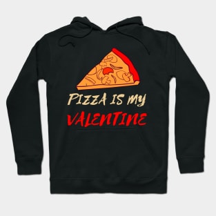 Pizza Is My Valentine Funny Valentines Day Pizza Lover Gifts Hoodie